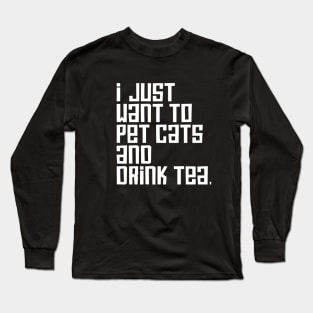 Drink Tea & Pet Cats Long Sleeve T-Shirt